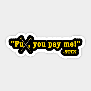 FU PAY ME GOLD Sticker